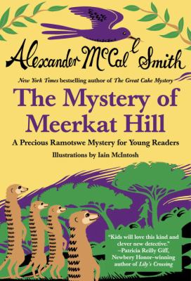 The mystery of Meerkat Hill : a Precious Ramotswe mystery for young readers /