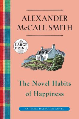 The novel habits of happiness [large type] /