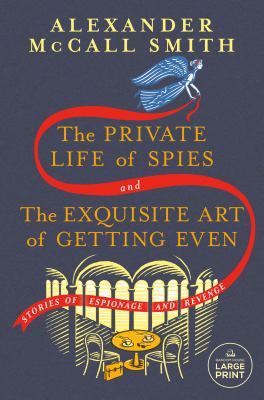 The private life of spies ;  [large type] and The exquisite art of getting even /