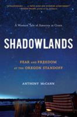 Shadowlands : fear and freedom at the Oregon standoff /