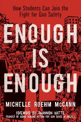 Enough is enough : how students can join the fight for gun safety /