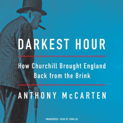 Darkest hour [compact disc, unabridged] : how Churchill brought England back from the brink /