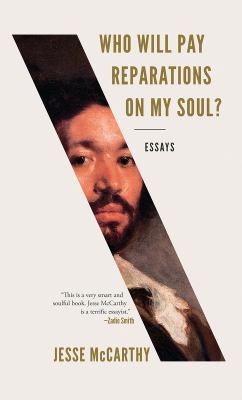 Who will pay reparations on my soul? : essays /