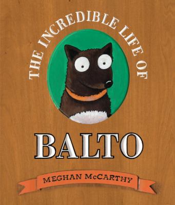 The incredible life of Balto /