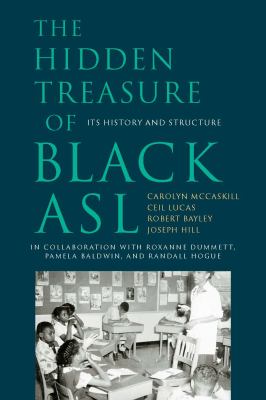 The hidden treasure of Black ASL : its history and structure /