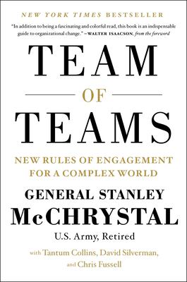 Team of teams : new rules of engagement for a complex world /
