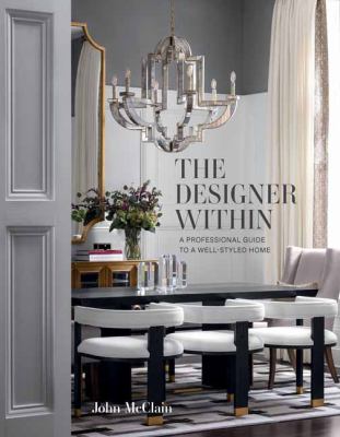 The designer within : a professional guide to a well-styled home /