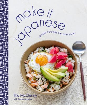 Make it Japanese : simple recipes for everyone /
