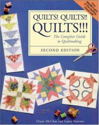 Quilts! quilts!! quilts!!! : the complete guide to quiltmaking /
