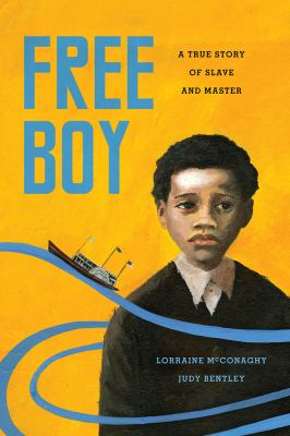 Free boy : a true story of slave and master /
