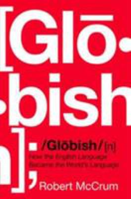 Globish : how the English language became the world's language /