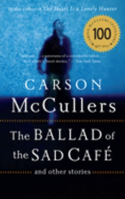 The ballad of the sad café and other stories /