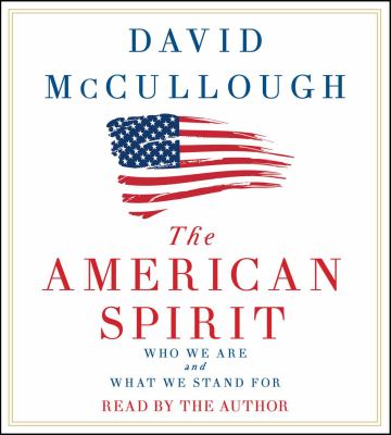 The American spirit [compact disc, unabridged] : who we are and what we stand for /