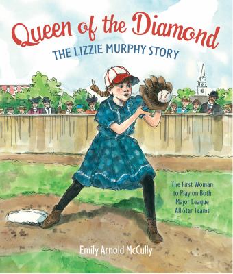 Queen of the diamond : the Lizzie Murphy story /