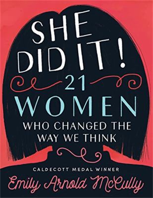 She did it! : 21 women who changed the way we think /