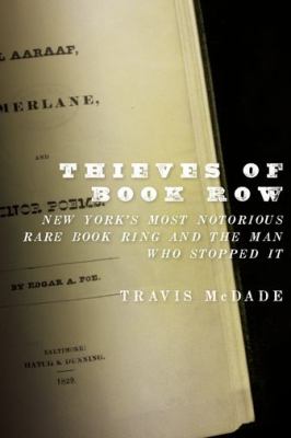 Thieves of Book Row : New York's most notorious rare book ring and the man who stopped it /