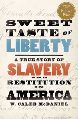 Sweet taste of liberty : a true story of slavery and restitution in America /