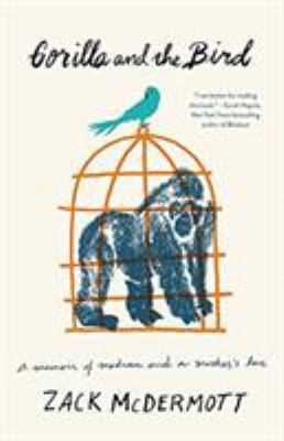 Gorilla and the bird : a memoir of madness and a mother's love /