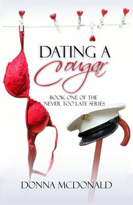 Dating a cougar : book one of the never too late series /