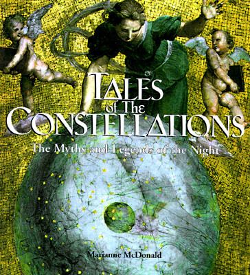 Tales of the constellations : the myths and legends of the night sky /