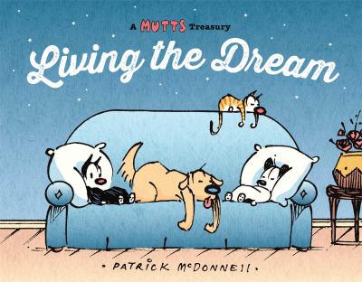 Living the dream : a Mutts treasury /