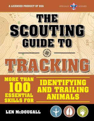 The scouting guide to tracking : more than 100 essential skills for identifying and trailing animals /