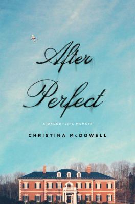 After perfect : a daughter's memoir /