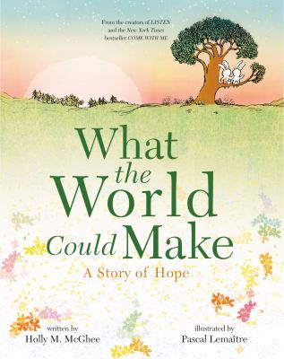 What the world could make : a story of hope /