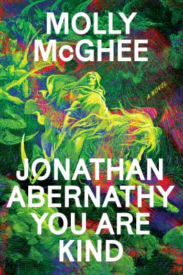 Jonathan Abernathy you are kind : a novel /