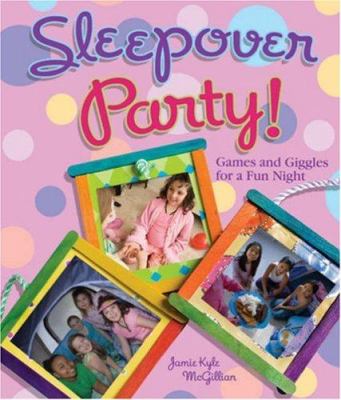 Sleepover party! : games and giggles for a fun night /