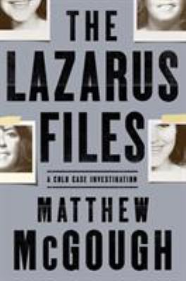 The Lazarus files : a cold case investigation /