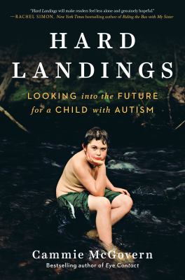 Hard landings : looking into the future for a child with autism /