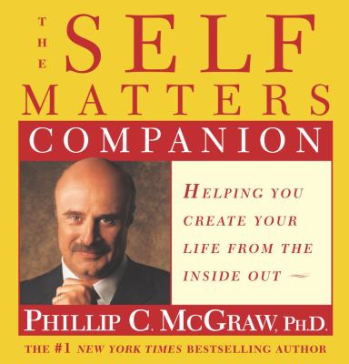 The self matters companion : helping you create your life from the inside out /
