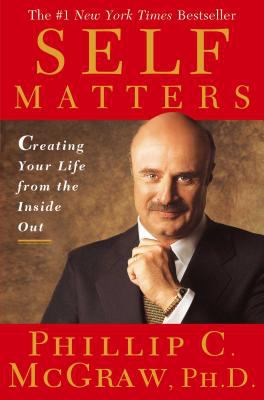 Self matters : creating your life from the inside out /