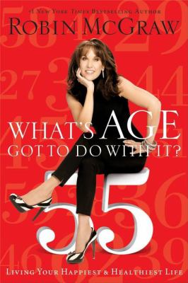 What's age got to do with it? : living your healthiest and happiest life /