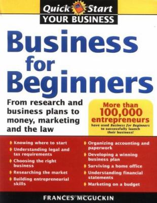 Business for beginners : from research and business plans to money, marketing and the law /