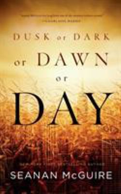 Dusk or dark or dawn or day /