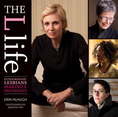 The L life : extraordinary lesbians making a difference /