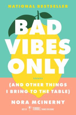 Bad vibes only : (and other things I bring to the table) : essays /