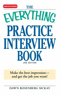 The everything practice interview book : make the best impression-- and get the job you want! /