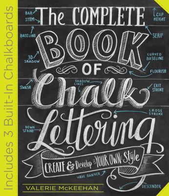 The complete book of chalk lettering : create and develop your own style /