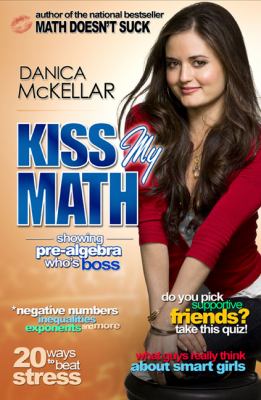 Kiss my math : showing pre-algebra who's boss /