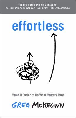 Effortless : make it easier to do what matters most /