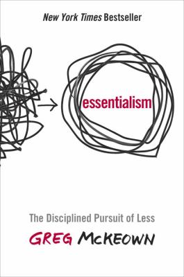 Essentialism : the disciplined pursuit of less /