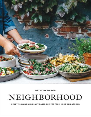 Neighborhood : hearty salads and plant-based recipes from home and abroad /