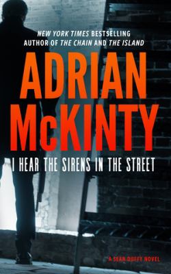 I hear the sirens in the street : a Detective Sean Duffy novel /