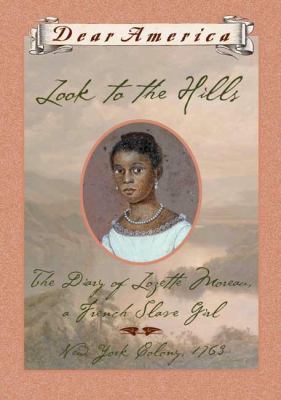 Look to the hills : the diary of Lozette Moreau, a French slave girl /