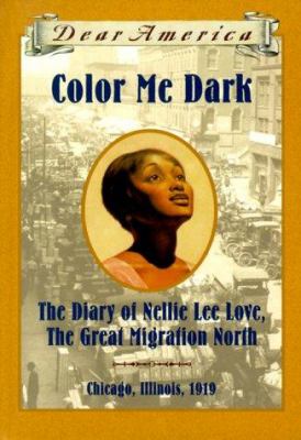 Color me dark : the diary of Nellie Lee Love, the great migration North /