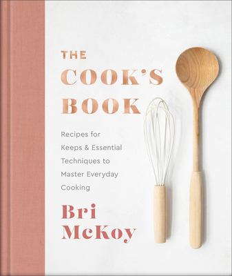 The cook's book : recipes for keeps & essential techniques to master everyday cooking /