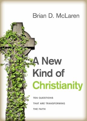 A new kind of Christianity : ten questions that are transforming the faith /